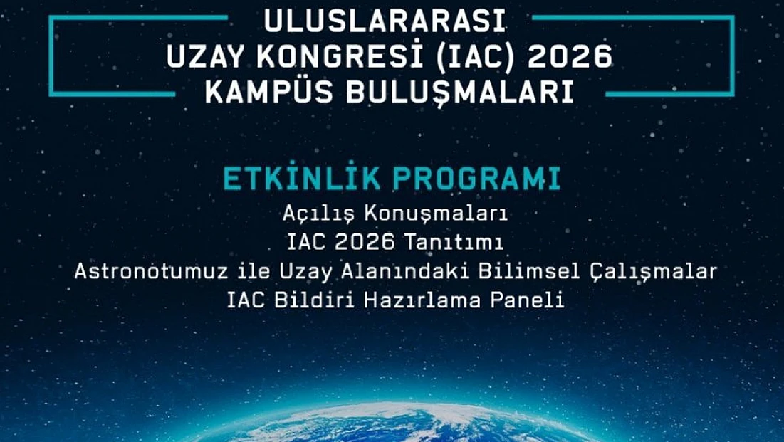 Uluslararası uzay kongresi 2026 kampüs buluşmaları Ege Üniversitesi’nde gerçekleşecek