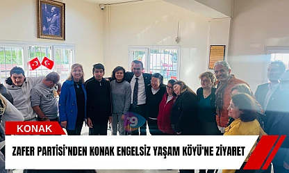 Zafer Partisi'nden Konak Engelsiz Yaşam Köyü'ne ziyaret