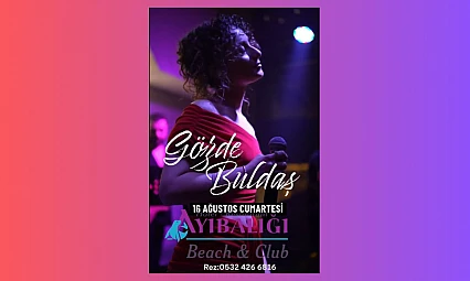 Gözde Buldaş'tan Ayı Balığı Beach & Club'ta muhteşem konser