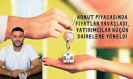 Konut piyasasında fiyatlar yavaşladı, yatırımcılar küçük dairelere yöneldi