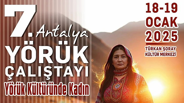 Kadın Temalı Yörük Çalıştayı Antalya'da Gerçekleşecek