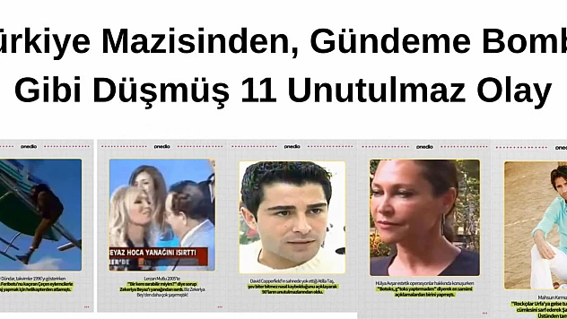 Türkiye gündeminden unutulmaz 11 olay!
