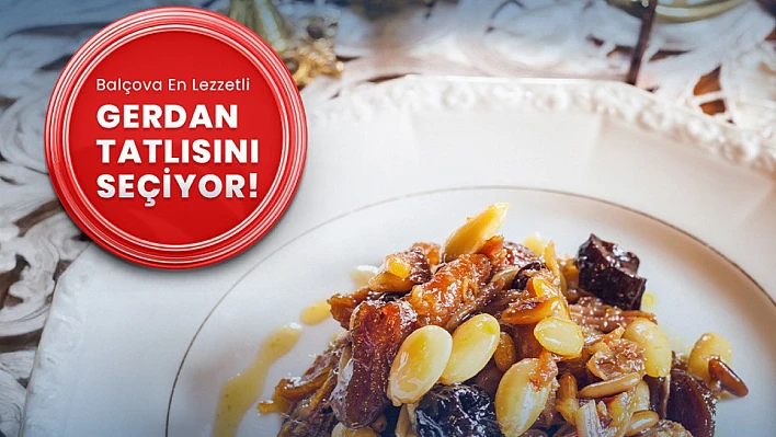 Balçova'da Gerdan tatlısı yarışması: Mahalleler arası tatlı rekabet başlıyor!