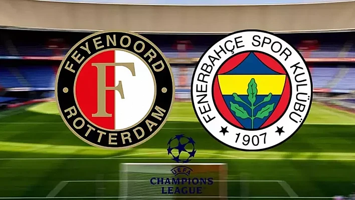 Fenerbahçe, Şampiyonlar Ligi'nde Feyenoord deplasmanında