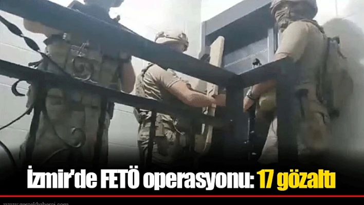 İzmir'de FETÖ Operasyonu: 17 Gözaltı
