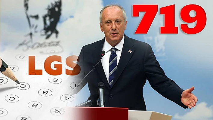 LGS'de 719 Tam Puan Şaşkınlığı: Muharrem İnce'den MEB'e Hesap Sorusu
