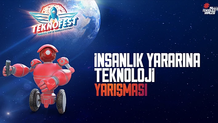 TEKNOFEST İnsanlık Yararına Teknoloji Yarışması başvuruları devam ediyor