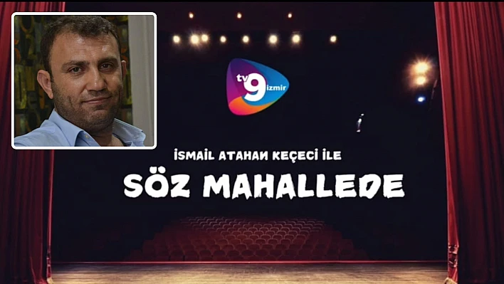 TV9 İzmir'den Yeni Bir Proje: 'Söz Mahallede' Başlıyor!