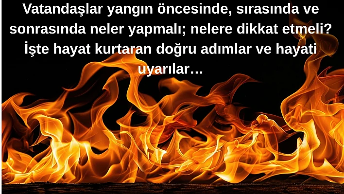 Yangın felaketine karşı üç aşamalı kalkan: Vatandaşlar ne yapmalı?